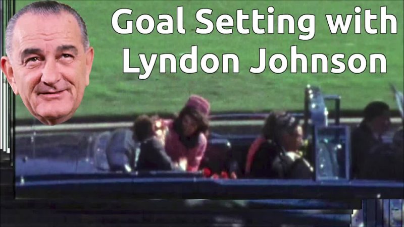 Goal Setting with American President Lyndon Johnson