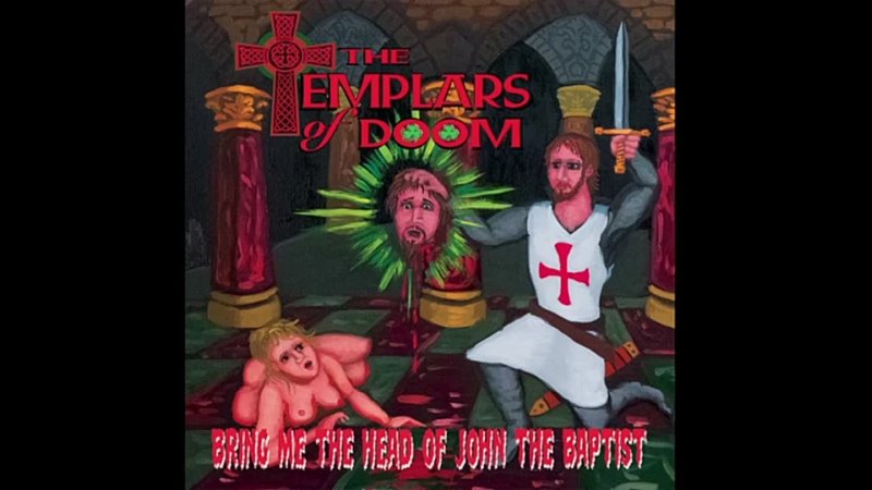The Templars of Doom - Bring Me the Head of John the Baptist (Full Album)