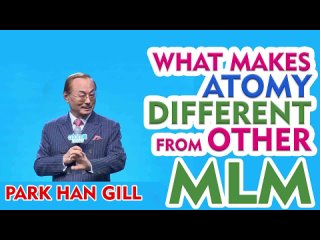 Park Han Gill: What Makes Atomy Different from other MLMs