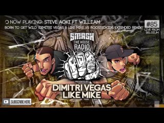Dimitri Vegas & Like Mike - Smash The House Radio ep. 85