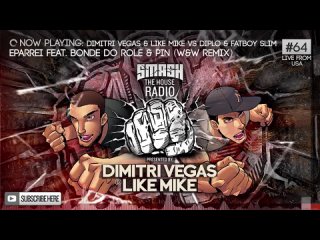 Dimitri Vegas & Like Mike - Smash The House Radio ep. 64