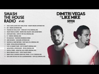 Dimitri Vegas & Like Mike - Smash The House Radio ep. 143