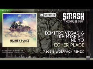 Dimitri Vegas & Like Mike ft. Ne-Yo - Higher Place (Regi & Wolfpack Remix)