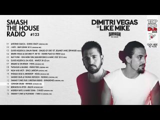 Dimitri Vegas & Like Mike - Smash The House Radio ep. 123