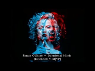 Simon O’Shine - Delusional Minds (Extended Mix)[VP].mp4