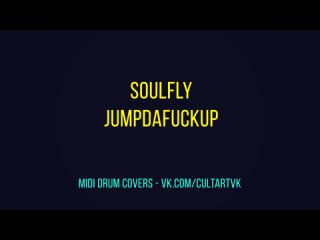 SOULFLY - JUMPDAFUCKUP (DRUMS)