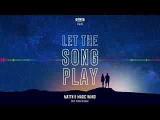 MATTN & Magic Wand (feat. Neisha Neshae) - Let The Song Play (Full Audio)