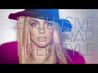 Britney Spears - Exclusive Rap Freestyle