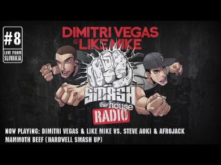 Dimitri Vegas & Like Mike - Smash The House Radio ep. 8