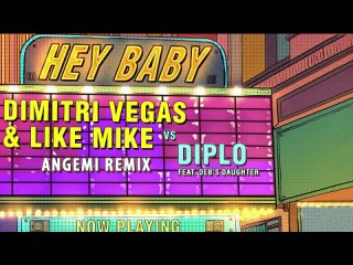Dimitri Vegas & Like Mike vs Diplo - Hey Baby (feat. Deb’s Daughter) (Angemi Remix)