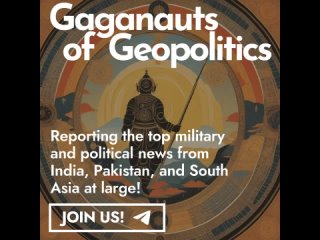 Gaganauts of Geopolitics is keeping a close eye on top developments in 🇮🇳India, 🇵🇰 Pakistan, South Asia & beyond