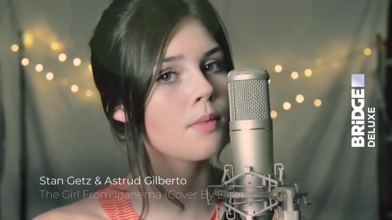 Stan Getz Astrud Gilberto The Girl From Ipanema ( Cover By Elise) ( Bridge Deluxe) Deluxe