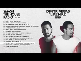 Dimitri Vegas & Like Mike - Smash The House Radio ep. 154
