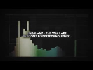 timbaland - the way i are (macons HYPERTECHNO remix)