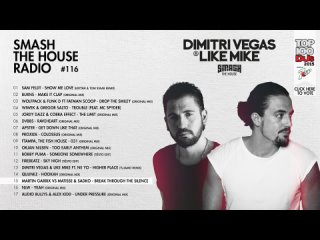 Dimitri Vegas & Like Mike - Smash The House Radio ep. 116