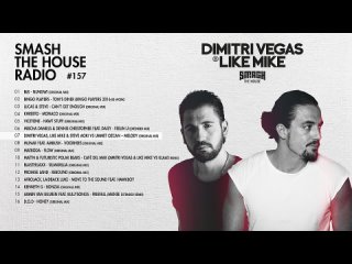 Dimitri Vegas & Like Mike - Smash The House Radio ep. 157