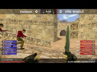 1/8 турнира по CS 1.6 от проекта ““Klan Gamer““ [ONE WHOLE -vs- Vandals] @ by kn1fe /2map