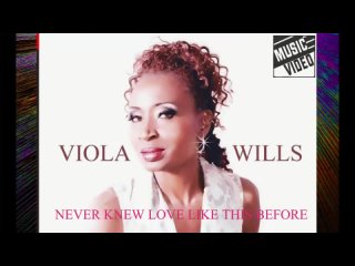VIOLA WILLS - “NEVER KNEW LOVE LIKE THIS BEFORE“ (MUSIC VIDEO)