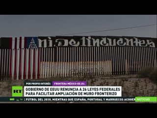 🇺🇸 La Administración Biden renuncia a 26 leyes para construir una parte del muro fronterizo entre . y México