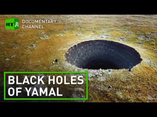 Black Holes of Yamal - RT Documentary