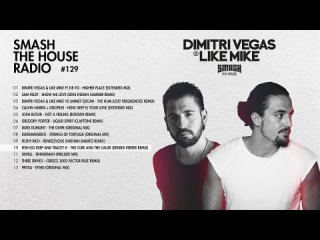 Dimitri Vegas & Like Mike - Smash The House Radio ep. 129