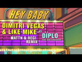 Dimitri Vegas & Like Mike vs Diplo - Hey Baby (feat. Deb’s Daughter) (MATTN & Regi Remix)