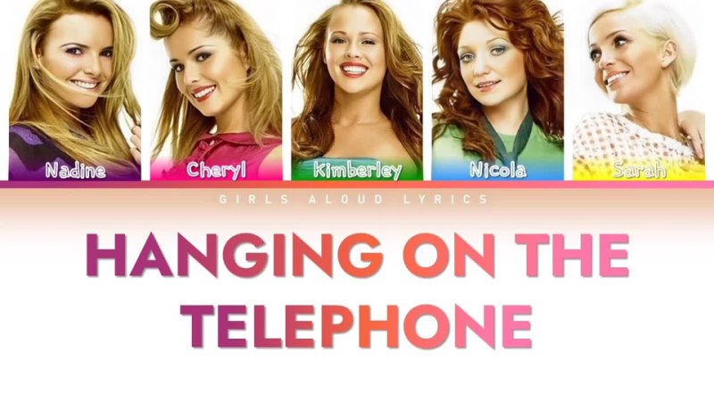 Girls Aloud Hanging On The Telephone (