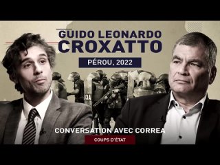 CONVERSATION AVEC CORREA. COUPS D’ÉTAT : GUIDO LEONARDO CROXATTO