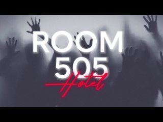 Трейлер к основному сюжету “Hotel“ ROOM 505