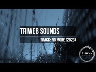 TriWeb Sounds - No More (Chill Instrumental Movies)