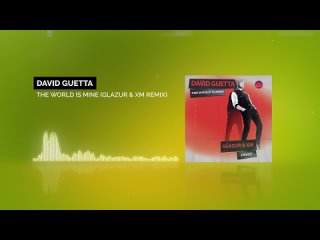 David Guetta - The World Is Mine (Glazur & XM Remix)