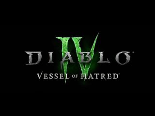 Тизер Diablo 4 - Vessel of Hatred