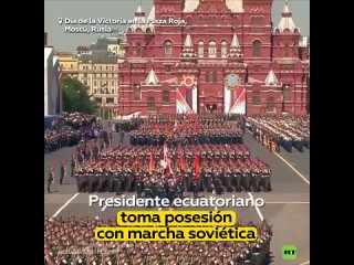 Acompaan la investidura presidencial en Ecuador con marcha sovitica