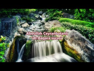 Abdullah Ceyranbatanlı - Əl-Bəqərə surəsi (tam)