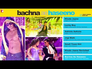 Bachna Ae Haseeno | Берегитесь, красавицы - Audio Jukebox - Full Songs - Vishal  Shekhar, Ranbir, Bipasha