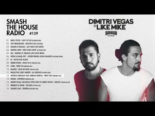 Dimitri Vegas & Like Mike - Smash The House Radio ep. 159