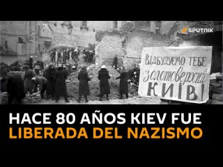 #UnDíaenlaHistoria⌛️| Hace 80 años Kiev fue liberada de la Alemania nazi