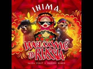 INIMA - Welcome to Russia _ SASHA FIRST _ RAKURS REMIX _ Official Audio _ 2023(720P_HD).mp4