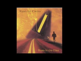 Rawlins Cross - Make It On Time