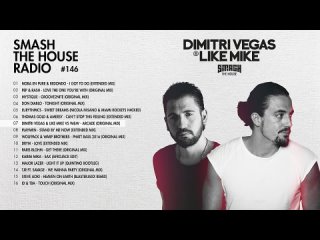 Dimitri Vegas & Like Mike - Smash The House Radio ep. 146
