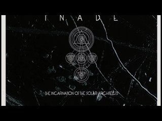 The Incarnation of the Solar Architects - Inade (full album)