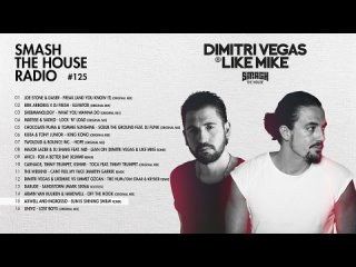 Dimitri Vegas & Like Mike - Smash The House Radio ep. 125