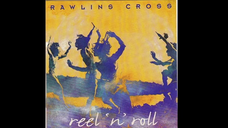 Rawlins Cross - Reel 'n' Roll