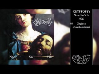 CRYPTOPSY None So Vile (Full Album)