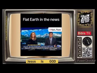 Disciple F4R Christ - Bible TV - Flat Earth on the news finally they’re Admitted