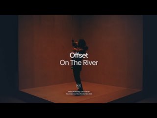 Offset в формате лайв выступления представил свой трек«ON THE RIVER» для шоу «Vevo ctrl»