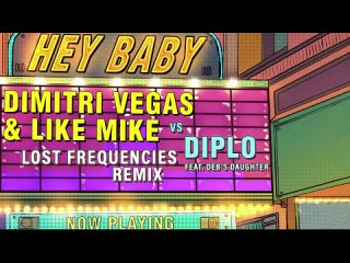 Dimitri Vegas & Like Mike vs Diplo - Hey Baby (feat. Deb’s Daughter) (Lost Frequencies Remix)
