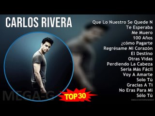 CARLOS   RIVERA 2024 MIX Full Album ~ 2010s Music ~ Top Latin Pop, Latin, Stage & Screen...