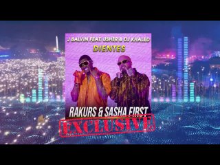 J Balvin feat. Usher & DJ Khaled - Dientes (RAKURS & SASHA FIRST REMIX)