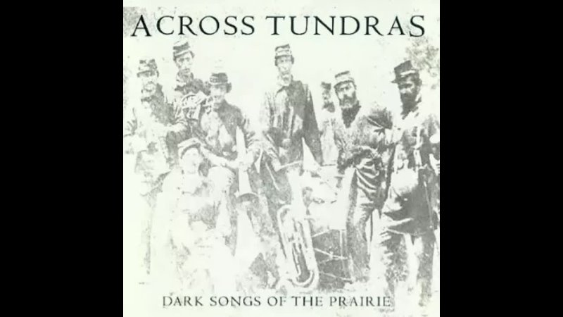 Across Tundras. Dark Songs Of The Prairie (2006). CD, Album. US. Experimental, Post Metal,